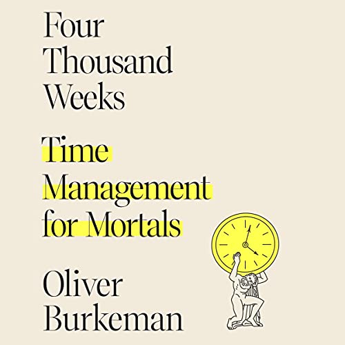 Cover of Four Thousand Weeks: Time Management for Mortals