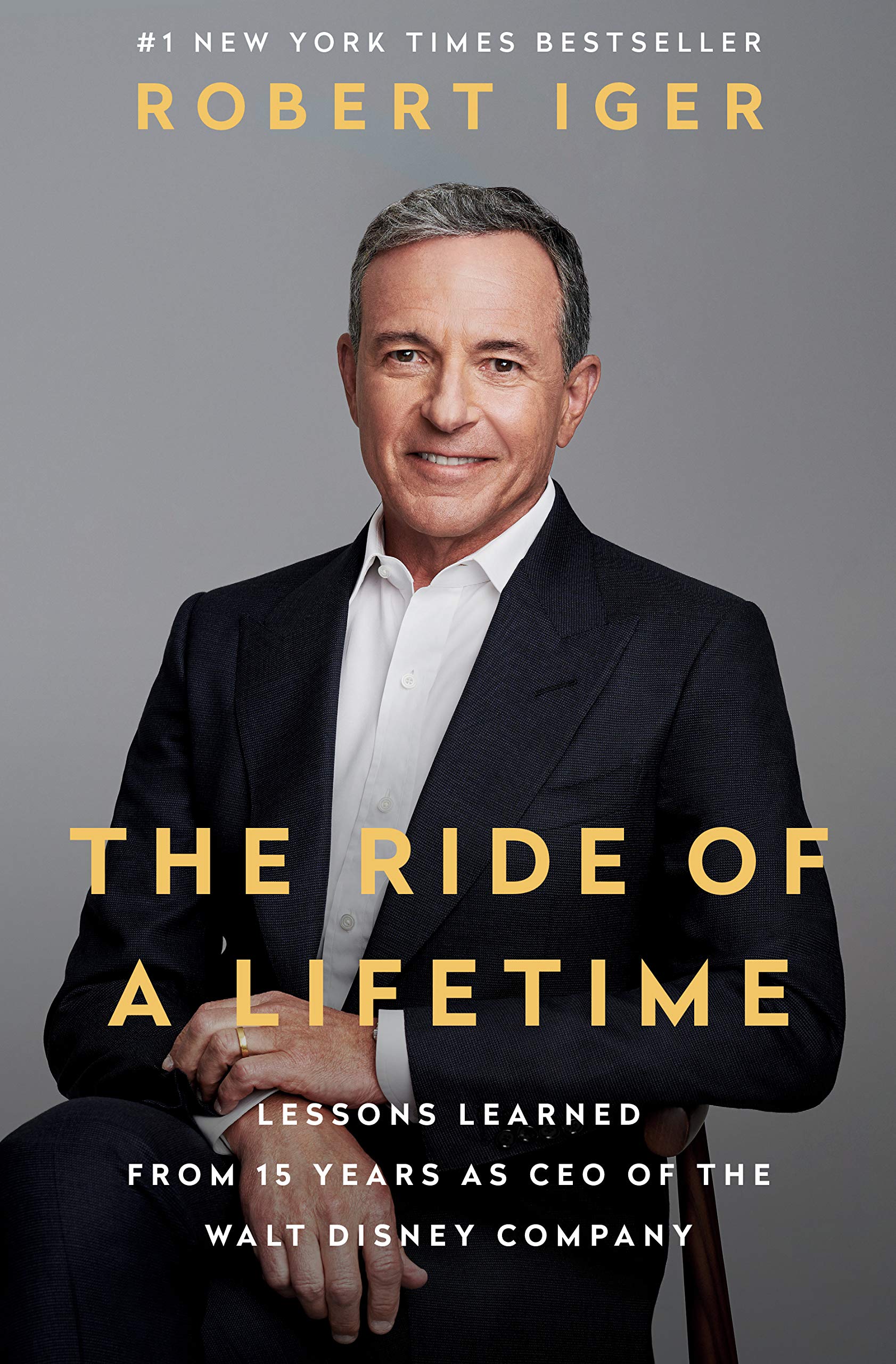 Cover of The Ride of a Lifetime: Lessons Learned From 15 Years as CEO of the Walt Disney Company