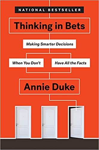 Cover of Thinking in Bets: Making Smarter Decisions When You Don't Have All the Facts